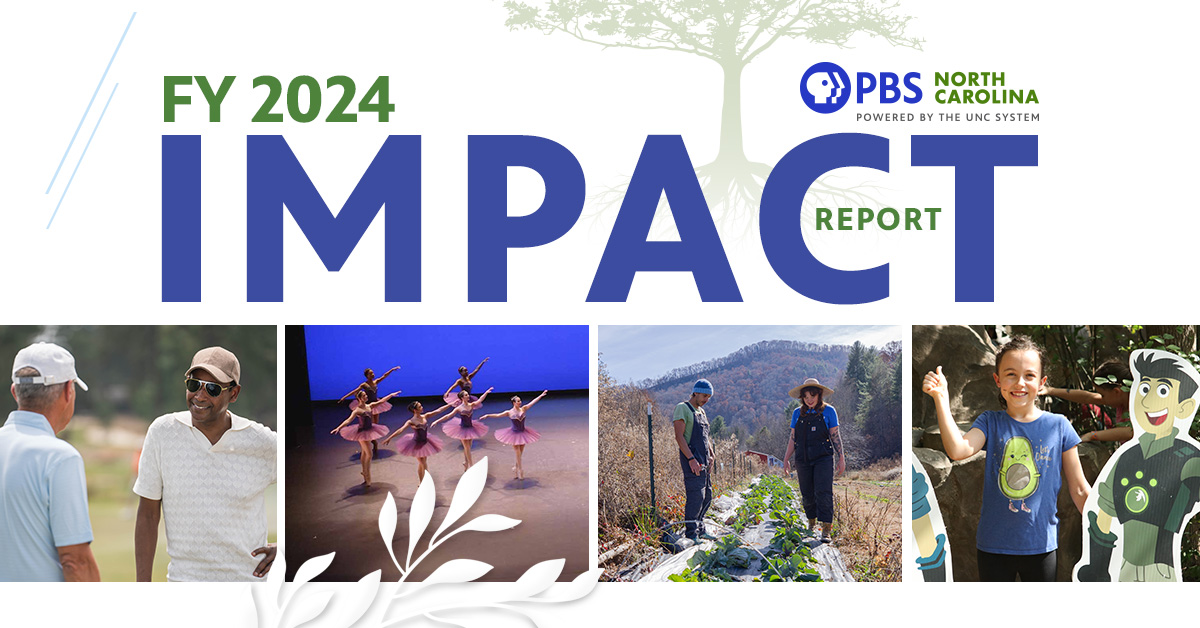 Our Impact | PBS North Carolina Impact Report