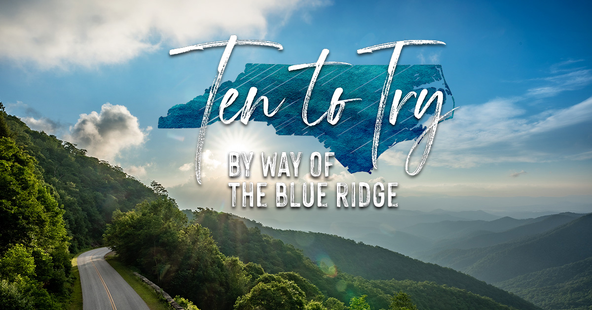 Ten to Try: By Way of the Blue Ridge | PBS North Carolina