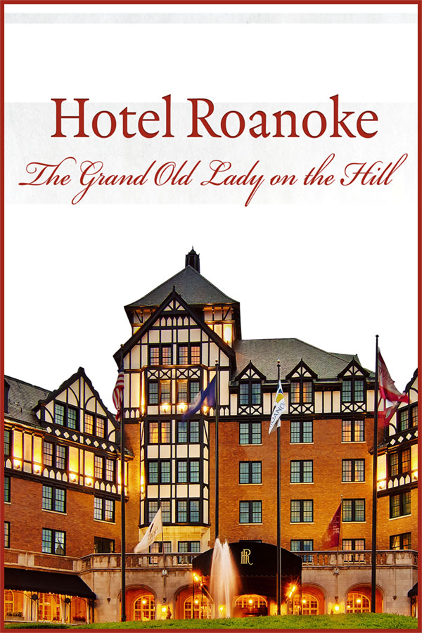 Hotel Roanoke: Grand Old Lady on the Hill