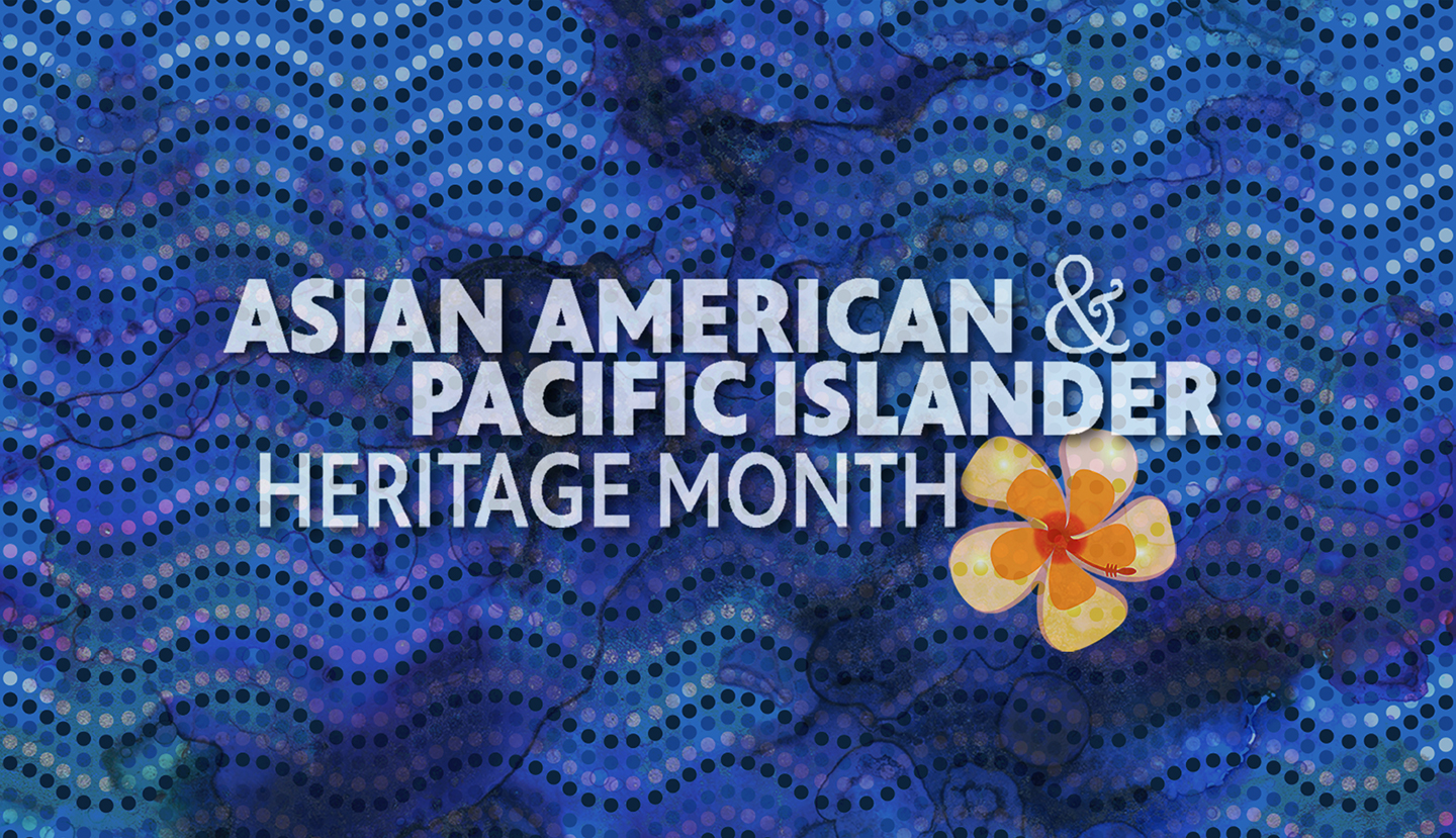 Asian American and Pacific Islander Heritage Month 2023