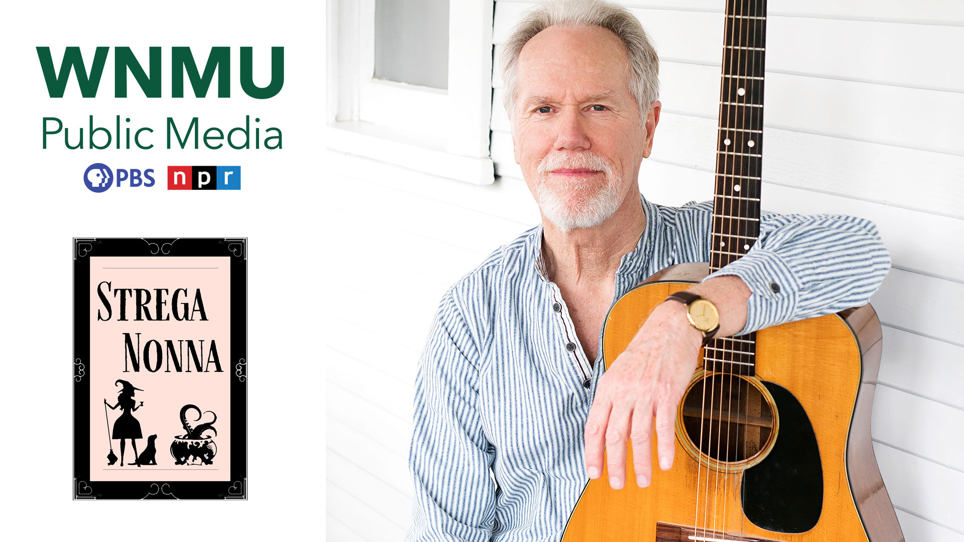 Loudon Wainwright III with his guitar along with logos of WNMU Public Media and Strega Nonna