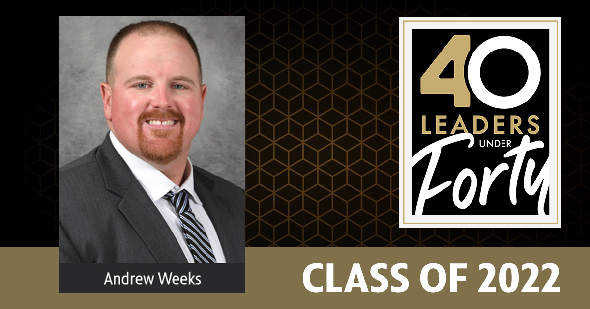 Andrew Weeks | Class of 2022 | 40 Leaders Under Forty