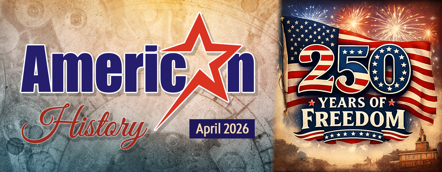 Text: American History April 2026 | 250 Years of Freedom, over a background of the US Flag, fireworks and old parchment.