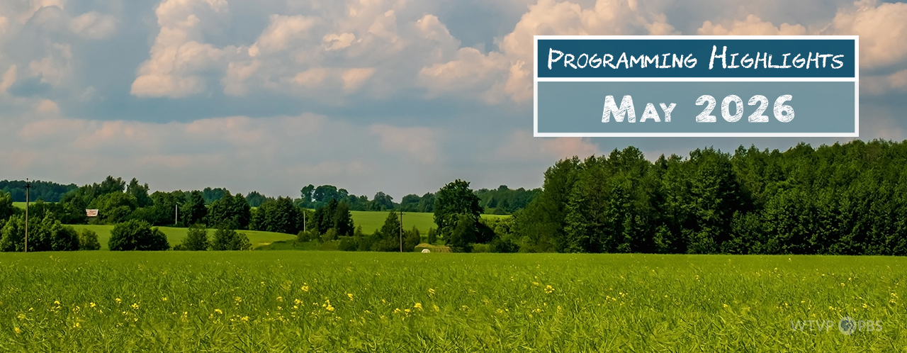 As pastoral image of a green field with trees and cloudy skies in the back ground. Text:" Programming Highlights May 2026"