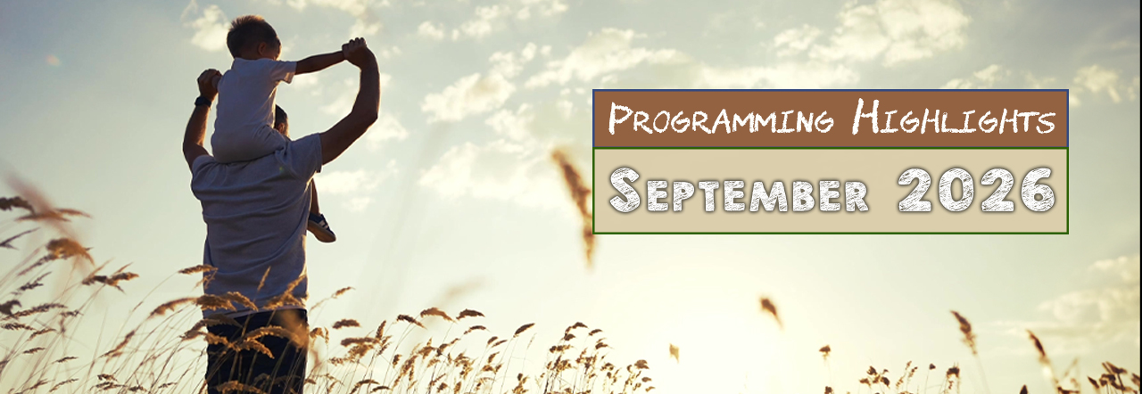 An adult carries a child on their shoulders in a sunlit field of tall grass, with a graphic reading “Programming Highlights — September 2026” in the upper right.